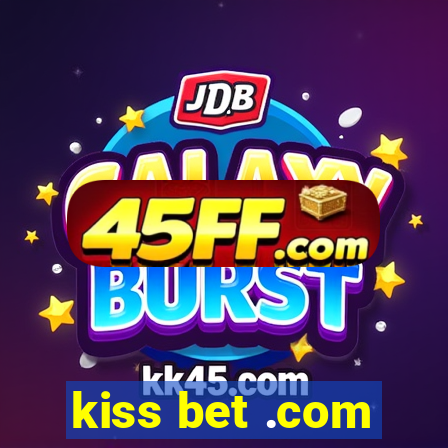 kiss bet .com